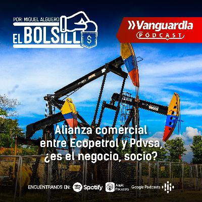 Alianza comercial entre las petroleras Ecopetrol y Pdvsa, ¿es el negocio, socio?