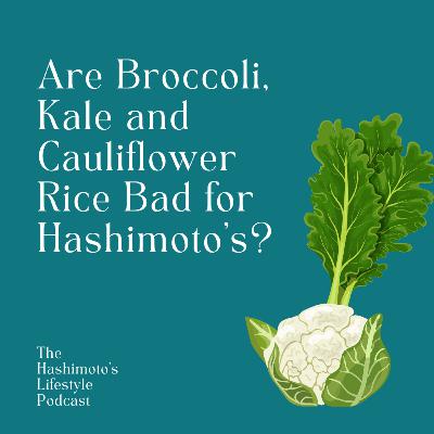 Can You Eat Broccoli, Kale, and Cauliflower Rice with Hashimoto's?