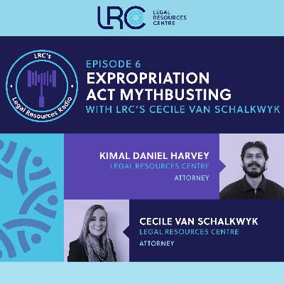 Expropriation Act Myth Busting: With LRC's Cecile van Schalkwyk Expropriation Act Myth Busting: With LRC's Cecile van Schalkwyk