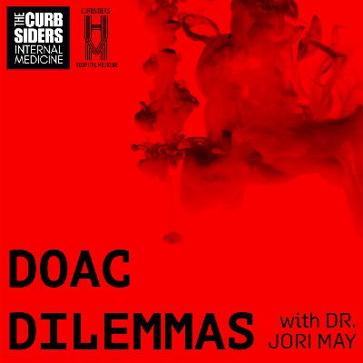 #499 Inpatient DOAC Dilemmas with Dr. Jori May
