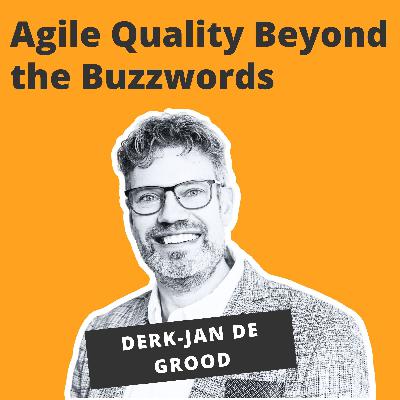 Agile Quality Beyond the Buzzwords - Derk-Jan de Grood Agile Quality Beyond the Buzzwords - Derk-Jan de Grood