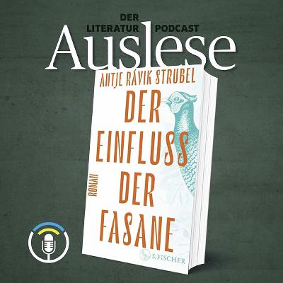 Geteilte Meinungen zu Antje Rávik Strubels „Der Einfluss der Fasane“