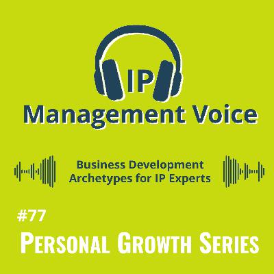 #77 Business Development Archetypes for IP Experts