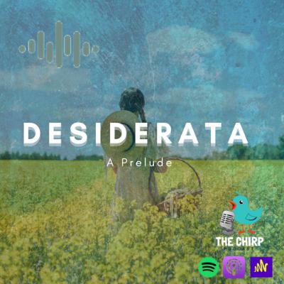 Desiderata: A Prelude