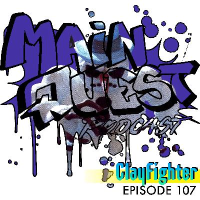Episode 107 - ClayFighter (w/ Raging Demon of Kommand List)