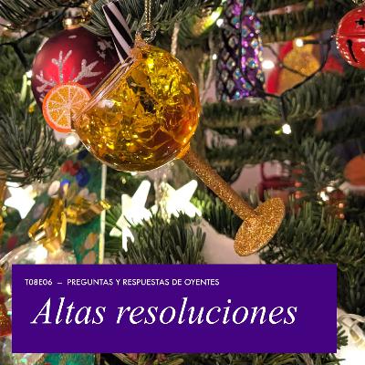 T08E06 - Altas resoluciones