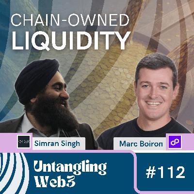#112 Untangling: Chain-Owned Liquidity w/ Marc Boiron & Simran Singh