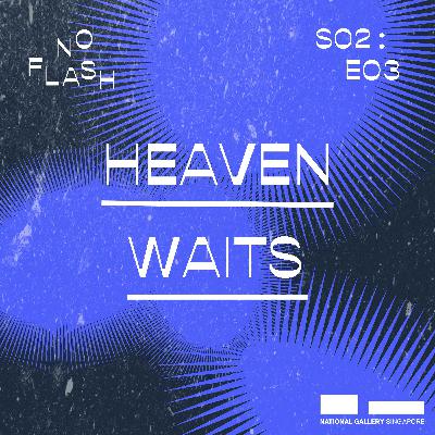 THIRD EYE | Heaven Waits by Ng Yi-Sheng THIRD EYE | Heaven Waits by Ng Yi-Sheng