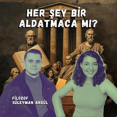 052 | Eğitim, Sistem, Para... Her Şey Bir Aldatmaca Mı? (Konuk: Süleyman Akgül)
