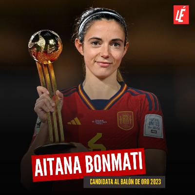 ESPECIAL: AITANA BONMATI, CANDIDATA AL BALÓN DE ORO 2023