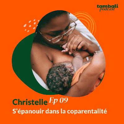 EP09 - Christelle, S'épanouir dans la coparentalité EP09 - Christelle, S'épanouir dans la coparentalité