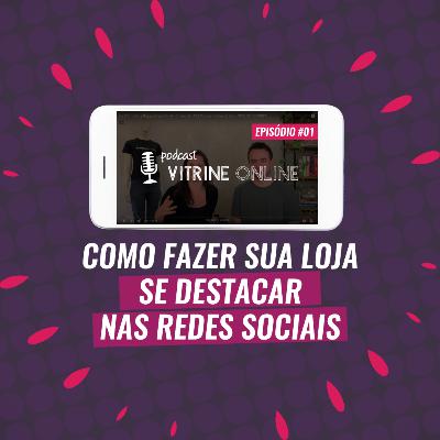Como Fazer Sua Loja Se Destacar Nas Redes Sociais | T02E01 Podcast Vitrine Online
