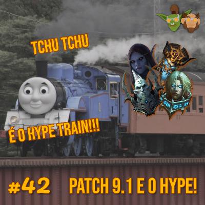 Em Manutenção #042 - Patch 9.1 e o Hype!