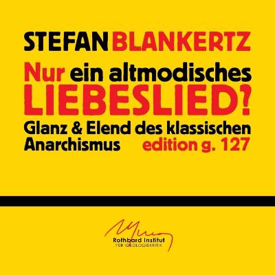 [Vortrag] Glanz & Elend des klassischen Anarchismus