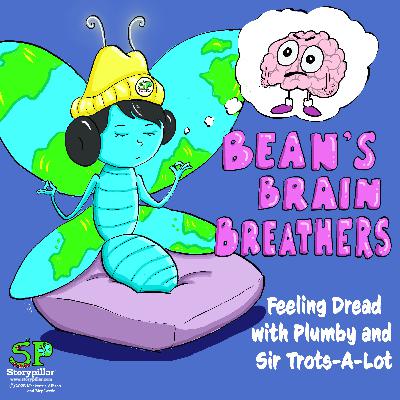 June’s Brain Breather: Feeling Dread with Plumby and Sir Trots-A-Lot