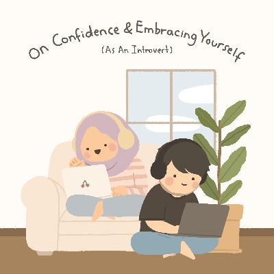 On Confidence & Embracing Yourself (As An Introvert) feat Karim Boubker