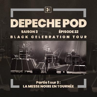 EP#22 - Black Celebration Tour de Depeche Mode, partie 1/3 : la messe noire en tournée