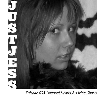 Episode 038. Haunted Hearts & Living Ghosts