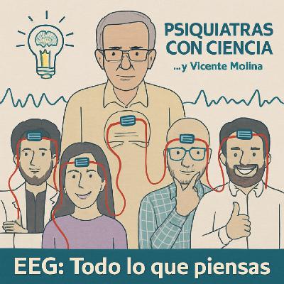 04.05 Investigando como pensamos. Entrevista a Vicente Molina y todo lo que siempre quisiste saber del EEG.