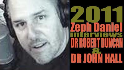 2011 Zeph Daniel interviews Dr Robert Duncan & Dr John Hall