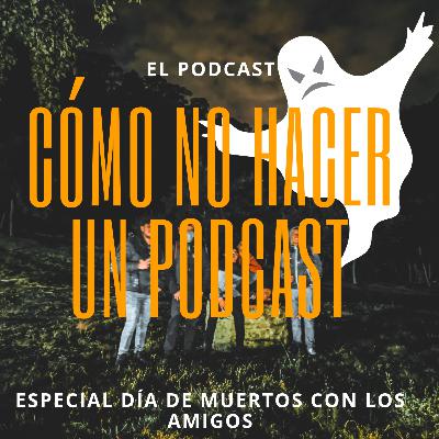 Especial Día de Muertos con los amigos Pt. 3 Especial Día de Muertos con los amigos Pt. 3