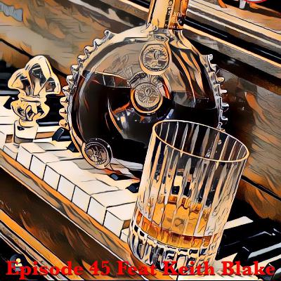 Episode 45 Feat Keith Blake : 👑 🥃⚜️Legend Of The Gut Master🥃⚜️🍆