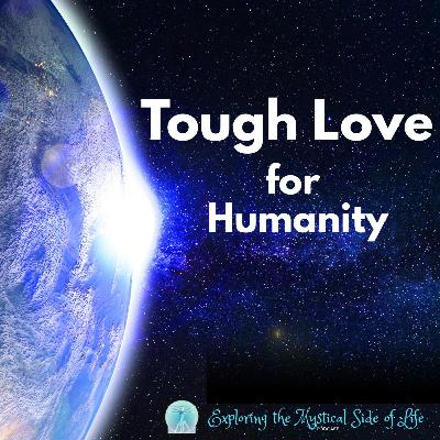Tough Love For Humanity: Can We Change Our Future? Tough Love For Humanity: Can We Change Our Future?