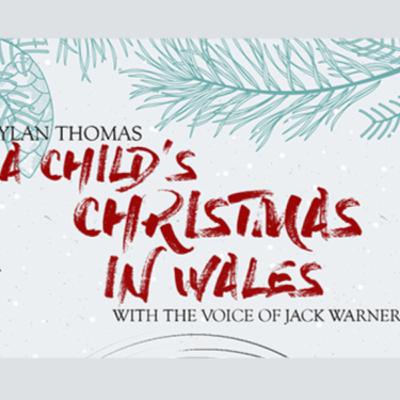 A Child's Christmas in Wales - With the voice of Jack Warner S.J A Child's Christmas in Wales - With the voice of Jack Warner S.J