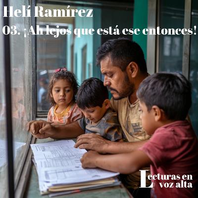 [Helí Ramírez] - ¡Ah lejos que está ese entonces!