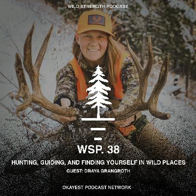 Hunting, Guiding, and Finding Yourself in Wild Places with Draya Grangroth