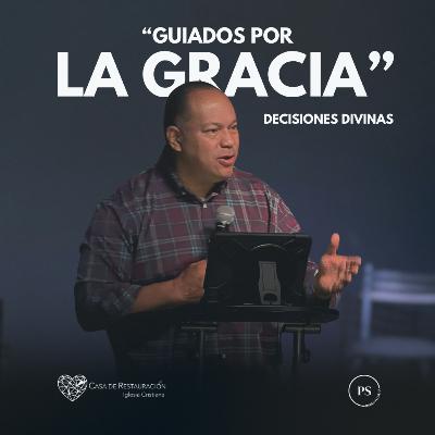 GUIADOS POR LA GRACIA - Ps Roberto Islas GUIADOS POR LA GRACIA - Ps Roberto Islas