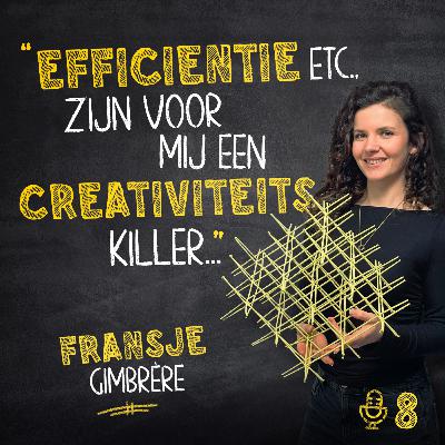 Fransje Gimbrère: "Productiviteit, efficiëntie etc. zijn voor mij een creativiteitskiller..."