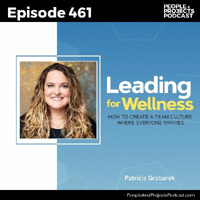 PPP 461 | Why Your Wellness Perks Aren't Working (And What Actually Does), with Dr. Patricia Grabarek
