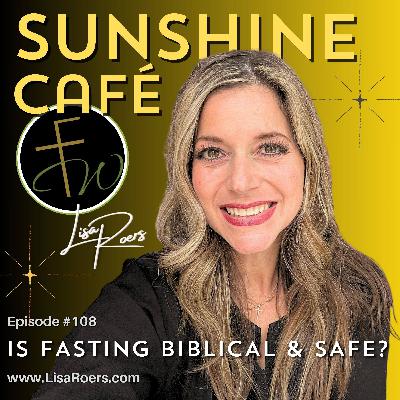 #108: Is Fasting Biblical & Safe?