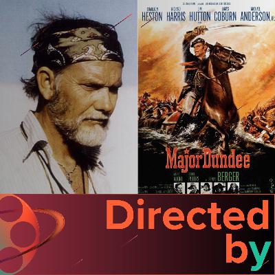 Major Dundee - Directed by... Sam Peckinpah, Episode 3