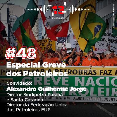 48: Especial Greve dos Petroleiros