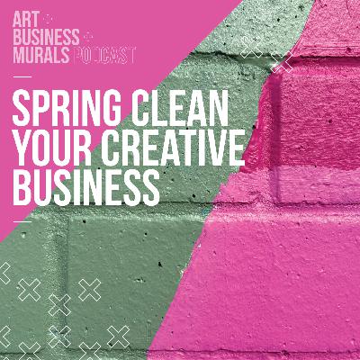 083 // Spring Clean Your Creative Business + Life Update