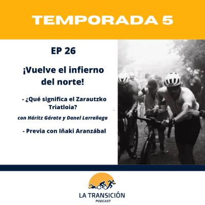 5x26. ¡Vuelve el infierno del Norte! Con Haritz Gárate y Danel Larrañaga.