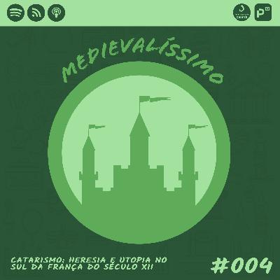 Medievalíssimo #004: Catarismo: Heresia e Utopia no Sul da França do Século XIII Medievalíssimo #004: Catarismo: Heresia e Utopia no Sul da França do Século XIII