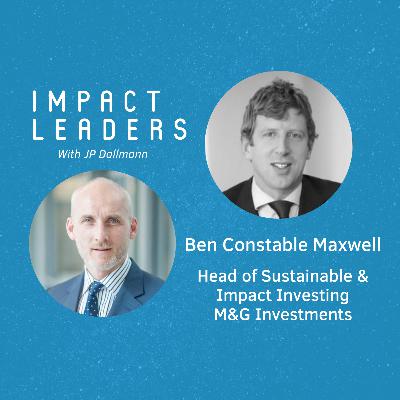 42: Ben Constable Maxwell of M&G Investments: Redesigning Capitalism With Purpose
