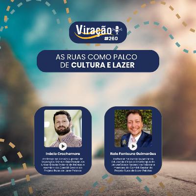 Viração 260 - As ruas como palco de cultura e lazer Viração 260 - As ruas como palco de cultura e lazer