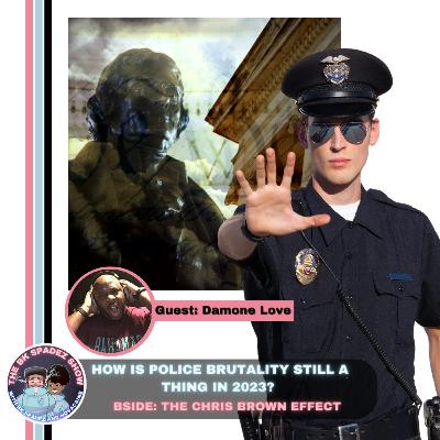 How Is Police Brutality Still A Thing In 2023? | Special Guest, Damone Love How Is Police Brutality Still A Thing In 2023? | Special Guest, Damone Love