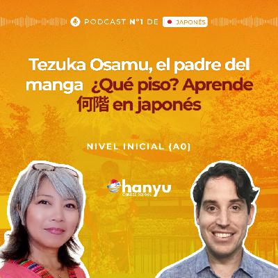 #31 ¿Qué piso? 何階 | Tezuka Osamu: El Padre del Manga y el Anime | Podcast para Aprender Japonés | A0 T2 E31