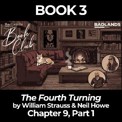 Badlands Book Club - Book 3 - The Fourth Turning: Chapter 9, Part 1 Badlands Book Club - Book 3 - The Fourth Turning: Chapter 9, Part 1