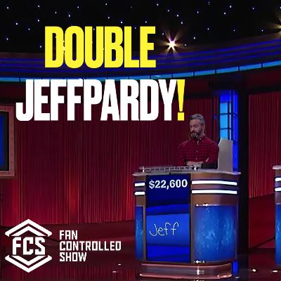 The Fan Controlled Show | Double Jeffpardy