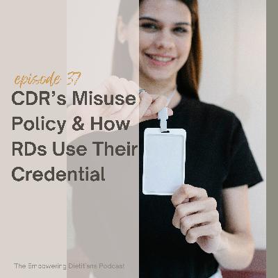 [169] Bonus Series - CDR’s Misuse Policy & How RDs Use Their Credential