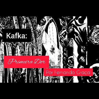 'Primeira Dor', conto de Franz Kafka, lido por Fernando Graça