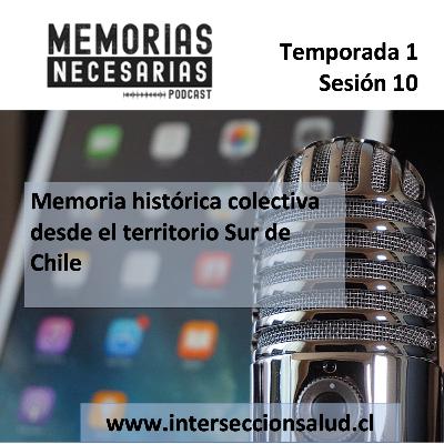 10.- Memoria histórica colectiva desde el territorio Sur de Chile