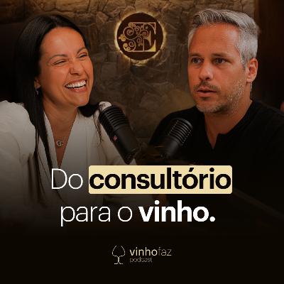 Do CONSULTÓRIO para o vinho | Luciana Caserta | Vinho Faz Podcast #06
