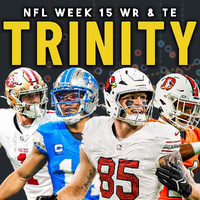 Week 15 Trinity Report | WR Usage, Trades & Dynasty Fantasy Football Moves